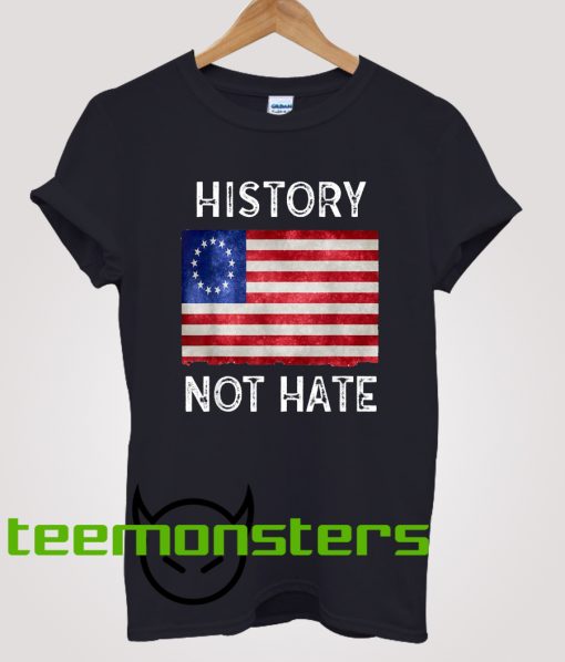 History Not Hate Betsy Ross T-Shirt