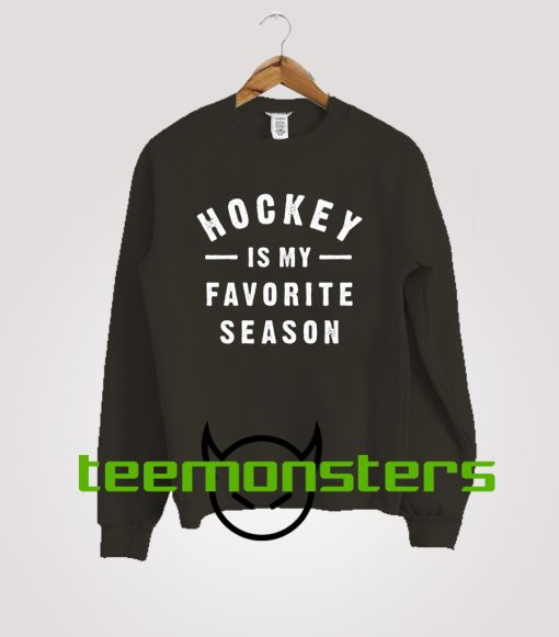 Hockey Is My Favorite Season Sweatshirt