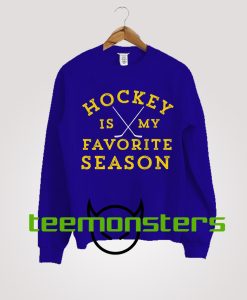 Hockey Is My Favorite Season Sweatshirt