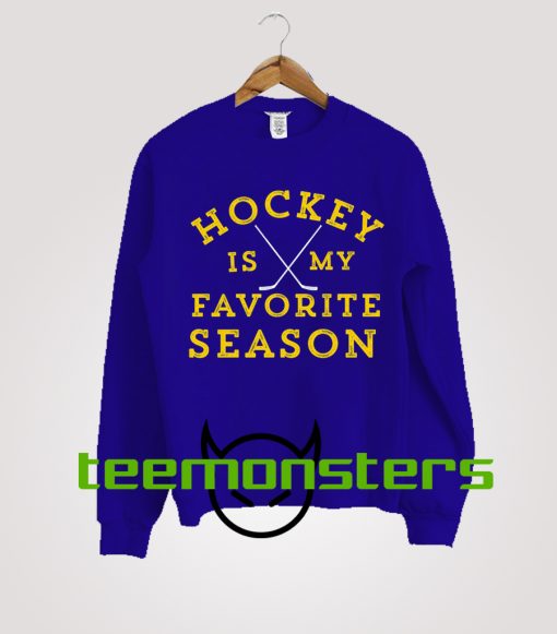 Hockey Is My Favorite Season Sweatshirt