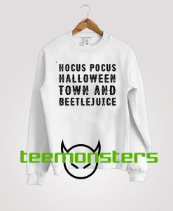 Hocus Pocus Halloween Town And Beetlejuice Sweatshirt