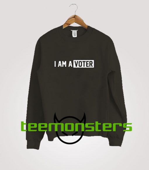 I Am A Voter Sweatshirt