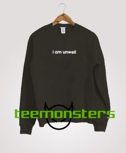 I Am Unwell Logo sweatshirt