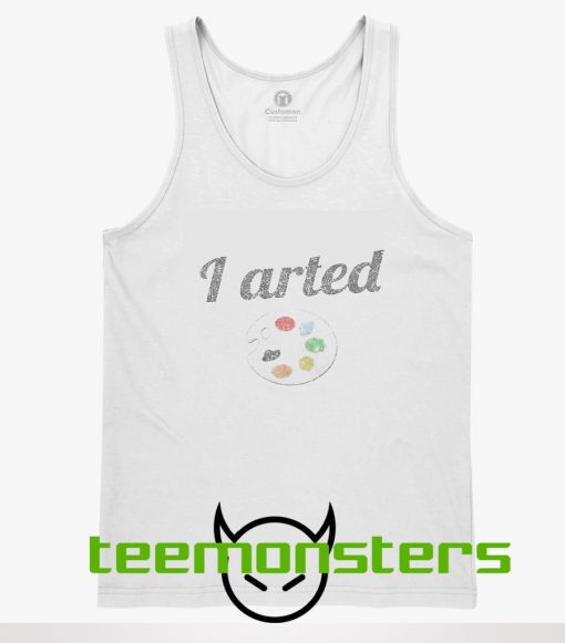 I Arted Funny Artist Tanktop