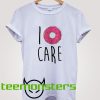 I Donut Care T-Shirt