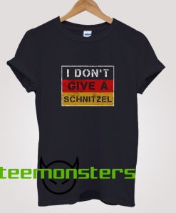 I Don't Give A Schnitzel T-shirt