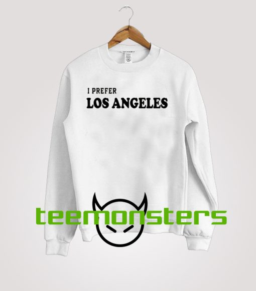 I Prefer Los Angeles Sweatshirt