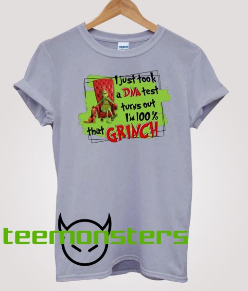 I just took a DNA test 100 That Grinch T-shirt