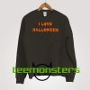 I love Halloween Sweatshirt