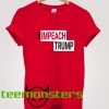 Impeach Trump T-Shirt