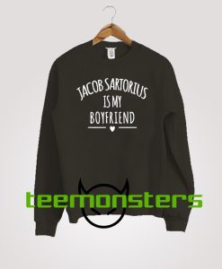 Jacob Sartorius Is My Boyfriend Sweatshirt