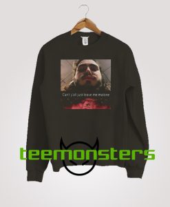 Just Leave Me Malone Post Malone Sweatshirt