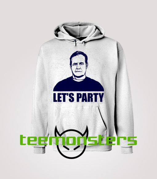 LETS PARTY BILL BELICHICK Hoodie