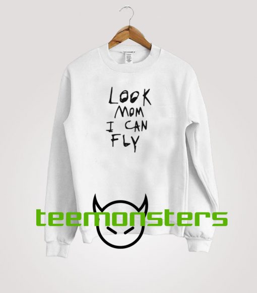 Look Mom I Can Fly Sweatshirt