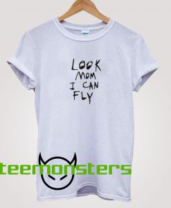 Look Mom I Can Fly T-shirt