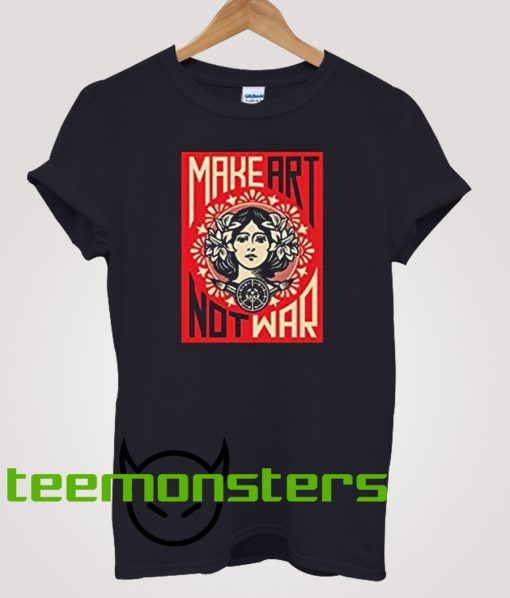 Make Art Not War T-shirt