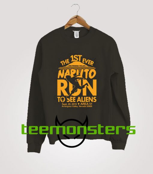 Naruto Runs For Aliens Area 51 Sweatshirt