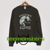 Nightmare Before Coffee Halloween Sweatshirt