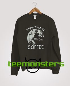 Nightmare Before Coffee Halloween Sweatshirt