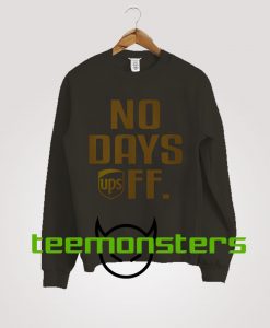 No Day Off UPS Sweatshirt