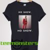 No Snow No Show T-shirt