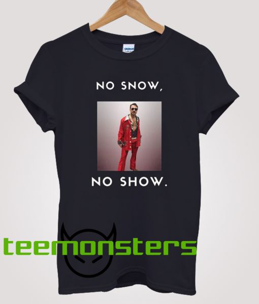 No Snow No Show T-shirt