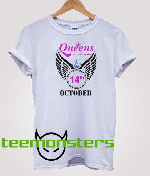 Queens are Born on 14 October T-shirt