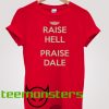 Raise Hell Praise Dale Keep Calm T-Shirt