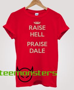 Raise Hell Praise Dale Keep Calm T-Shirt