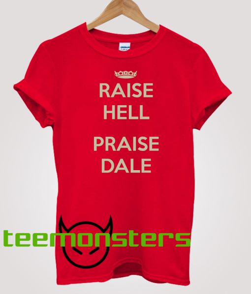 Raise Hell Praise Dale Keep Calm T-Shirt