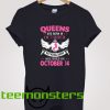 Real Queens are born on October 14 T-shirt