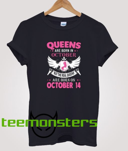 Real Queens are born on October 14 T-shirt