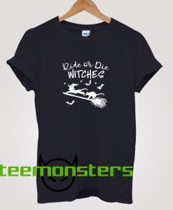 Ride Or Die Witches Halloween T-shirt