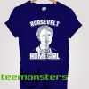 Roosevelt Is My Homegirl T-Shirt