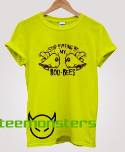 Stop Starring At My Boo Bees T-Shirt