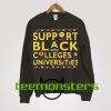 Support Black Colleges And Universities HBCU Sweatshirt