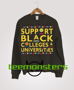 Support Black Colleges And Universities HBCU Sweatshirt