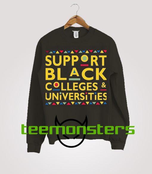 Support Black Colleges And Universities HBCU Sweatshirt