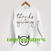 Thanks and Giving Sweatshirt