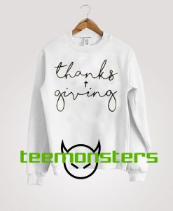 Thanks and Giving Sweatshirt