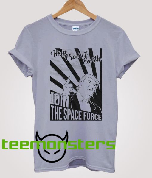 The Space Force Help Protect Earth Trump T-Shirt