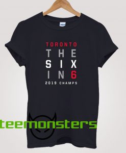 Toronto The Six In 6 Basketball 2019 Champs T-Shirt