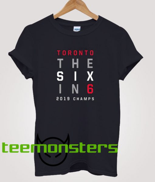 Toronto The Six In 6 Basketball 2019 Champs T-Shirt