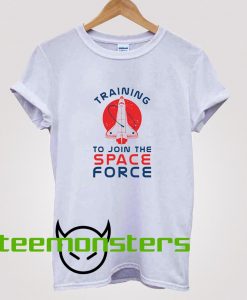 Training To Join The Space Force T-Shirt