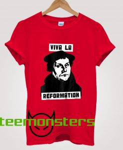 Viva La Reformation T-Shirt