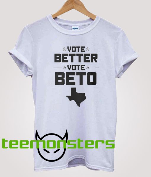 Vote Better Vote Beto O Rourke T-Shirt