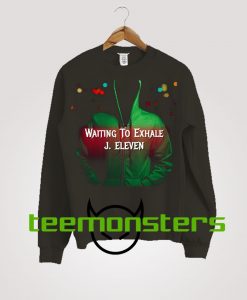 Waiting To Exhale J Eleven Sweatshirt