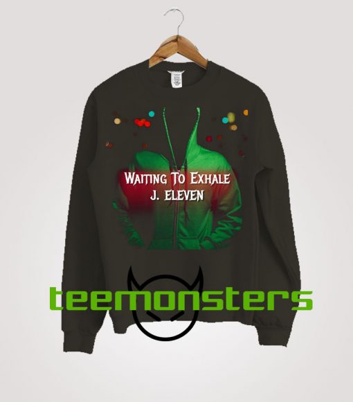 Waiting To Exhale J Eleven Sweatshirt