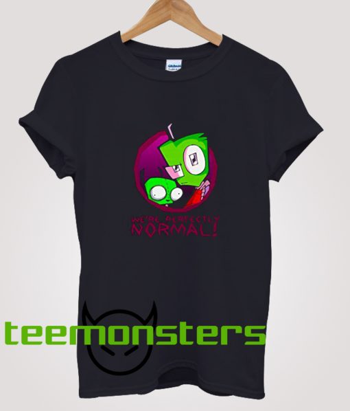 We re Perfectly Normal Invader Zim Gir T-Shirt