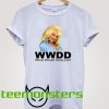 What Would Dolly Parton Do T-Shirt